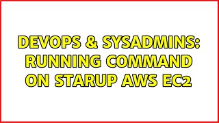Famous DevOps & SysAdmins: Running command on starup AWS EC2 Profile