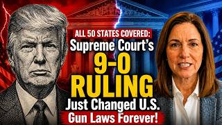 All 50 States OVERED: Supreme Court's 9-0 Ruling Just Changed U.S. Gun Laws Forever!