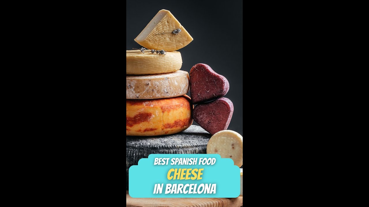 Why You Should Try Spanish Cheese in Barcelona