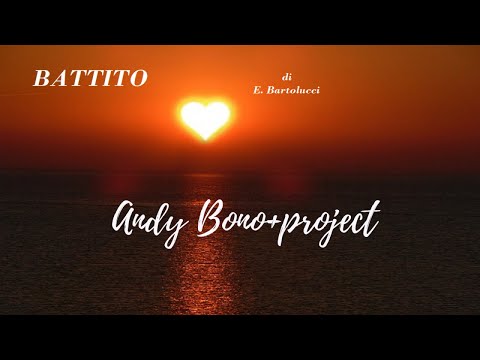 Andy Bono+project - BATTITO - love song