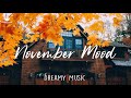 November Mood 🍂 Morning vibes songs playlist ~ indie, pop, folk chill mix music
