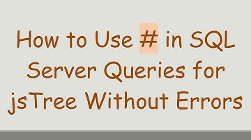 How to Use # in SQL Server Queries for jsTree Without Errors