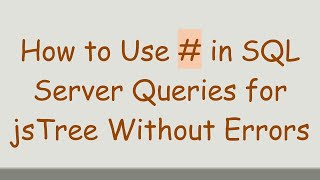 Famous How to Use # in SQL Server Queries for jsTree Without Errors Wealth