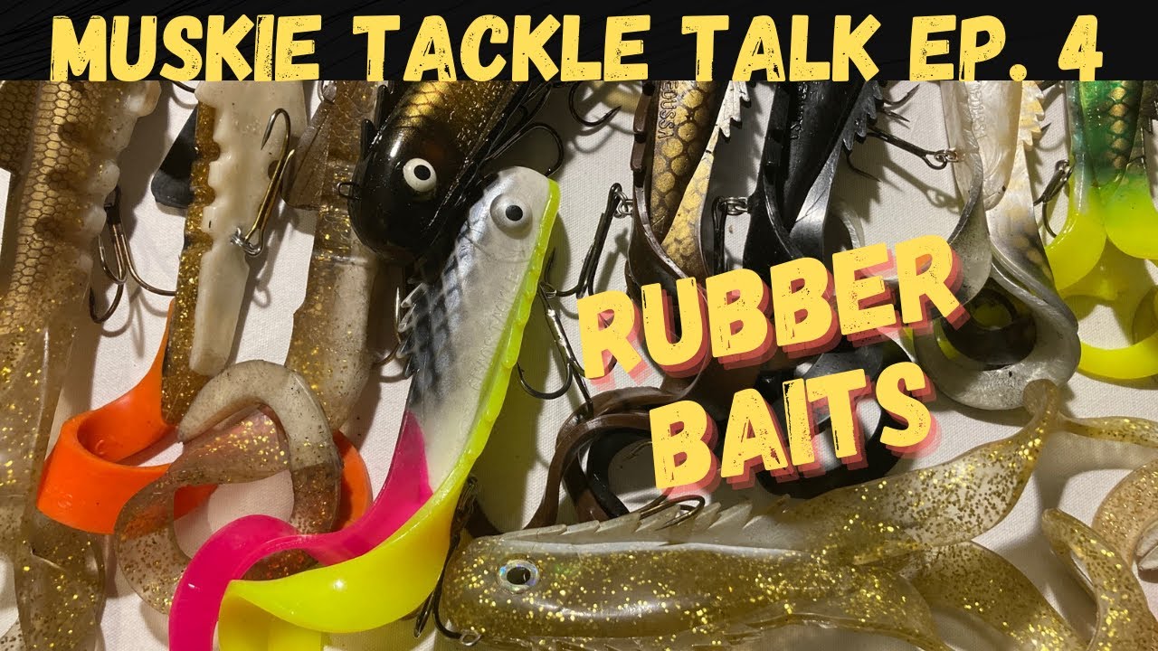 MUSKIE TACKLE TALK ep.4 (Rubber Baits) 