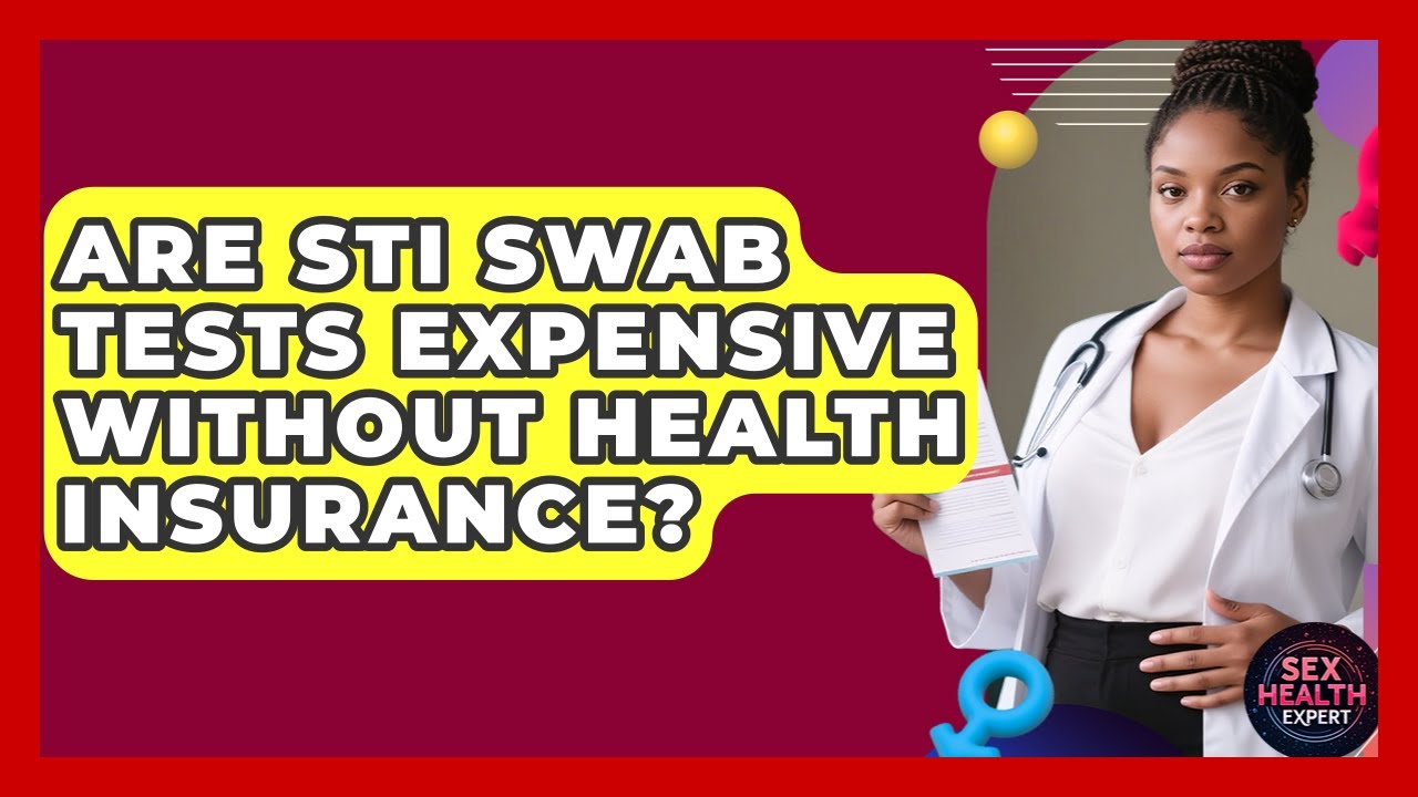 Are STI Swab Tests Expensive Without Health Insurance? - Sex Health Expert