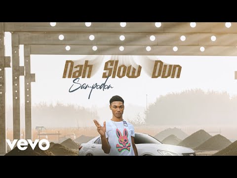 SampoDon - Nah Slow Dun (Official Audio)