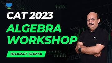 CAT 2023 | Algebra Workshop-07 | Bharat Gupta #cat2023