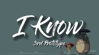 3rd Prototype - I Know 가사해석