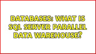 Databases: What is SQL Server Parallel Data Warehouse? (2 Solutions!!)