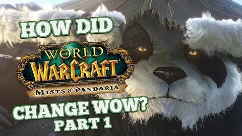 How did Mists of Pandaria Change World of Warcraft? Part 1/2
