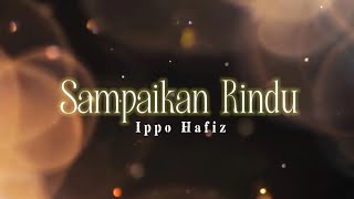 Download Lagu Sampaikan Rindu - Ippo Hafiz (lirik) | OST Seindah Hujan Cinta MP3 Download Lagu Sampaikan Rindu - Ippo Hafiz (lirik) | OST Seindah Hujan Cinta MP3