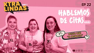 Xtralindas El Podcast- Ep.22- Temporada 2- “Hablemos de citas- Ft. "La Fatshionista"