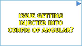 Issue Getting Rootscope Injected Into Config Of Angular?