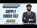 SUPPLY UNDER GST Revision with Questions | CA/CMA Final IDT May/Sep 26 &amp; Jan 27 | CA Surender Mittal
