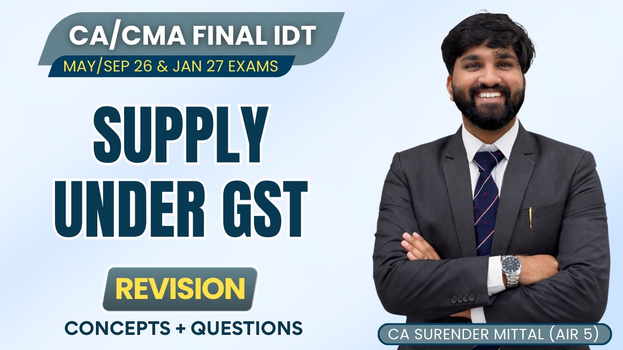SUPPLY UNDER GST Revision with Questions | CA/CMA Final IDT May/Sep 26 & Jan 27 | CA Surender Mittal