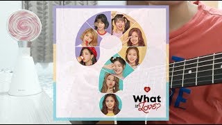 TWICE(트와이스) 'What is Love?' Acoustic Fingerstyle Ver - mic
