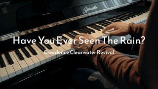 Have You Ever Seen The Rain - Creedence Clearwater Revival - Piano Cover