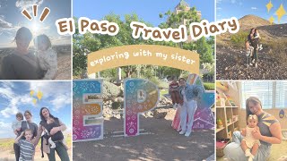 El Paso Travel Diary Exploring With My Sister The Babies