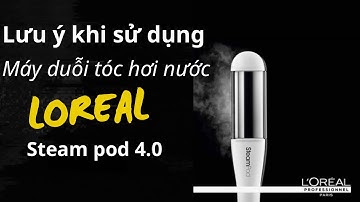 Những lưu ý khi sử dụng máy duỗi tóc hơi nước Loreal Steam Pod 4.0