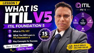 What is ITIL V5? | ITIL Foundation 5 Lesson 1 | What You Will Learn in 15 Minutes