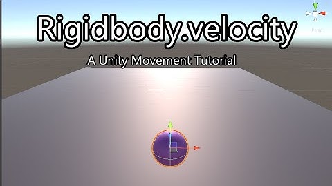 Rigidbody.velocity - Unity Movement Tutorial