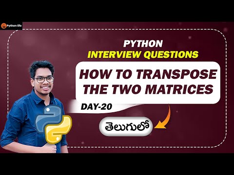 How to Transpose the Two Matrices | Python Interview Questions in Telugu