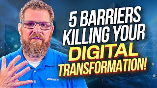 5 Barriers Killing Your Digital Transformation Efforts | Digital Transformation Risks & Challenges