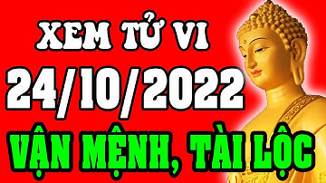 Tử vi 12 con giáp ngày 24/10/2022 -Xem Vận Mệnh, Tài Lộc, Công Việc, Sự Nghiệp, Tình Duyên, Sức Khỏe