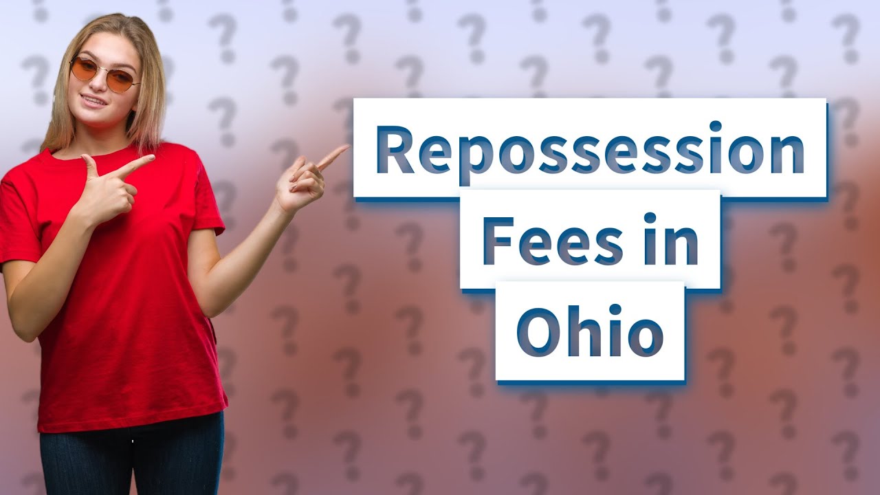 How much are repossession fees in Ohio? YouTube