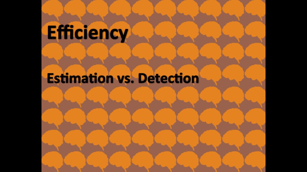 Efficiency Day 1: Difference between estimation and detection - YouTube