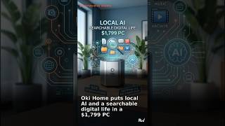 Oki Home puts local AI and a searchable digital life in a $1,799 PC #Shorts