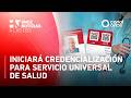 A las Dos - Iniciará credencialización para Servicio Universal de Salud (07/04/2026)