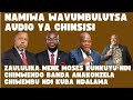 NAMIWA WAVUMBULUTSA AUDIO YA CHINSISI YOMWE MOSES KUNKUYU AND CHIMWENDO BANDA AMAKONZA CHIWEMBU