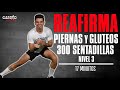 300 SENTADILLAS para ELIMINAR CELULITIS y REAFIRMAR PIERNAS y GLUTEOS |Nivel 3| 17 Minutos.