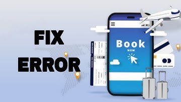 How To Fix And Solve Booking App Error | Final Solution