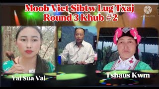 Round 3 Khub #2 - Yajsua Vaj @ Tshaus Kwm ( Moob Viet Sibtw Lug Txaj ) 6/4/2022