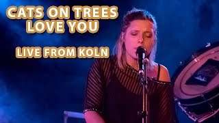 Cats On Trees - Love You Like A Love Song Koln