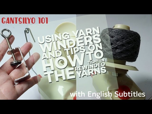 Gantsilyo 101  Using Yarn Winders 