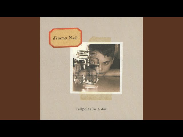 Jimmy Nail - Tadpoles in a Jar