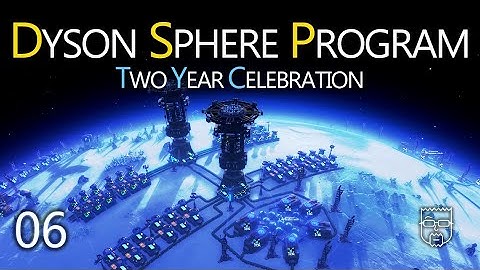 Scaling up production | VOD 6 | Dyson Sphere Program is 2!