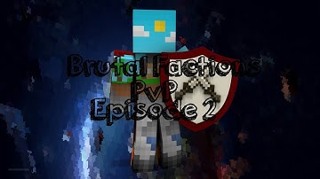 | Factions | Brutal Factions | Episode 2 |