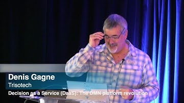 Decision as a Service (DaaS): The DMN Platform Revolution: Denis Gagné, Trisotech