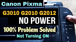 Canon G3010 No Power | Fix Canon G2010 NOT Turning ON | 100 Percent Solution | G2012 G2000 G3000