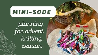 mini-sode - Planning for Advent Knitting Season
