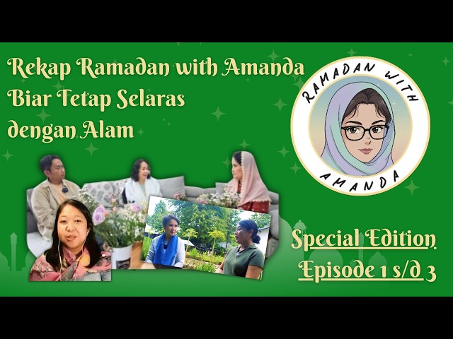Nonton Rekap Ramadan with Amanda,Biar Nggak Lupa Bagaimana Agar Selaras Dengan Alam