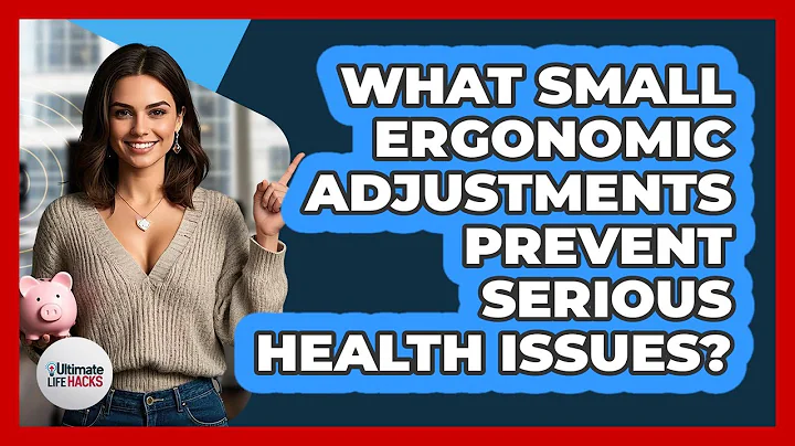 What Small Ergonomic Adjustments Prevent Serious Health Issues? - Ultimate Life Hacks