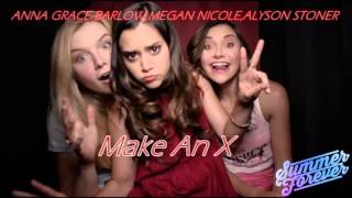 Make An X - Megan Nicole,Alyson Stoner And Anna Grace Barlow (Summer Forever Movie)
