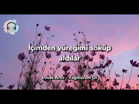 Irmak Arıcı - Yağmurum Ol Lyrics/Şarkı Sözleri