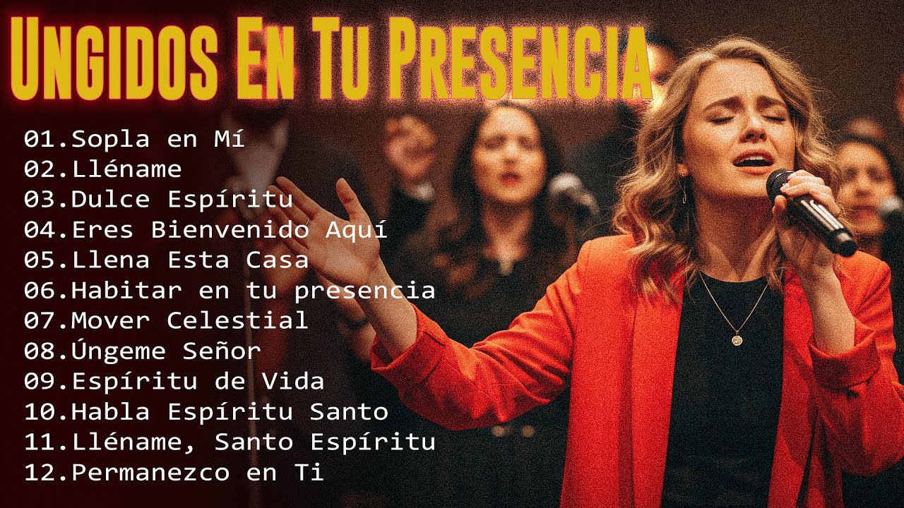 Adoración Cristiana, Ungidos en Tu Presencia - 40 Minutos de adoración – Música que Toca el Alma