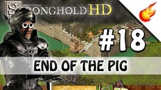 END OF THE PIG - Stronghold HD - Military Campaign - Mission 18 -  Very Hard